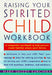 Raising Your Spirited Child Workbook by Mary Sheedy Kurcinka