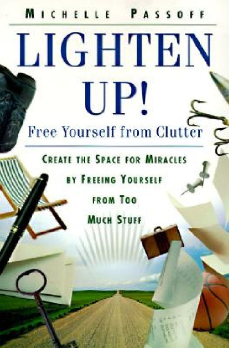 Lighten Up!: Free Yourself from Clutter by Michelle Passoff