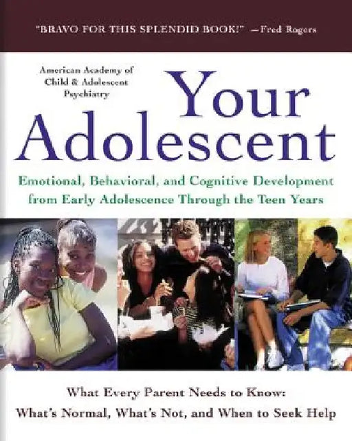 Your Adolescent: Emotional, Behavioral, and Cognitive Development from Early Adolescence Through the Teen Years by David Pruitt
