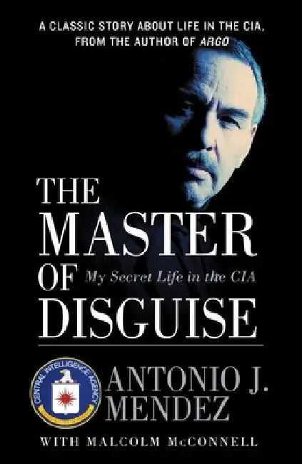 The Master of Disguise by Antonio J. Mendez