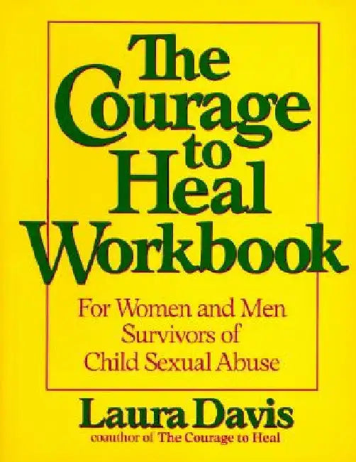 The Courage to Heal Workbook: For Women and Men Survivors of Child Sexual Abuse by Laura Davis