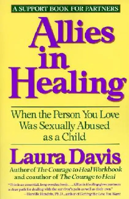 Allies in Healing: When the Person You Love Is a Survivor of Child Sexual Abuse by Laura Davis
