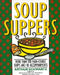 Soup Suppers: More Than 100 Main-Course Soups and 40 Accompaniments by Arthur Schwartz