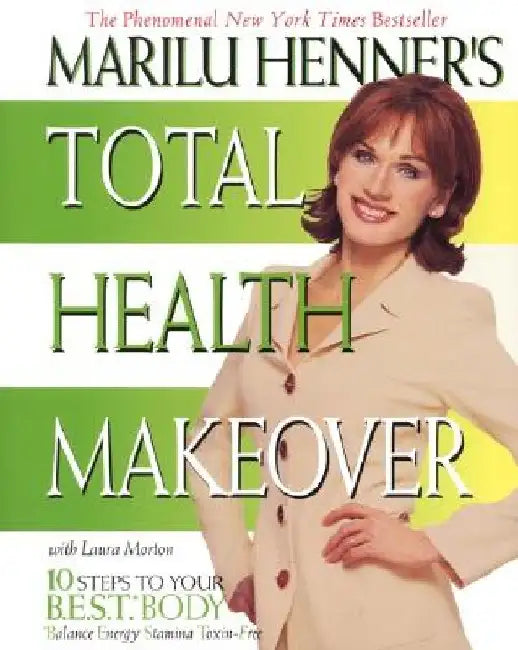 Marilu Henner's Total Health Makeover by Marilu Henner