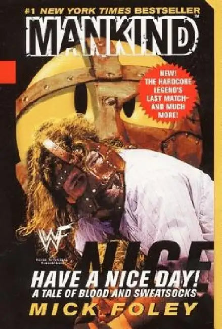 Have a Nice Day: A Tale of Blood and Sweatsocks by Mick Foley