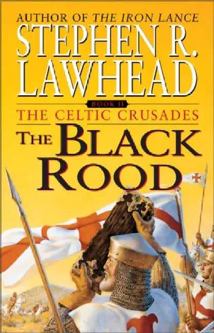 The Black Rood: The Celtic Crusades: Book II by Stephen R. Lawhead