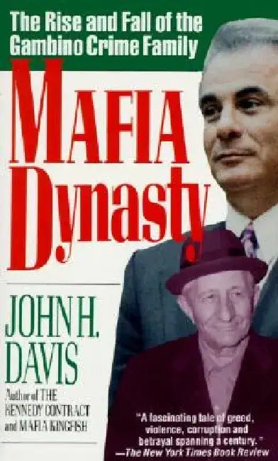 Mafia Dynasty: The Rise and Fall of the Gambino Crime Family by John H. Davis