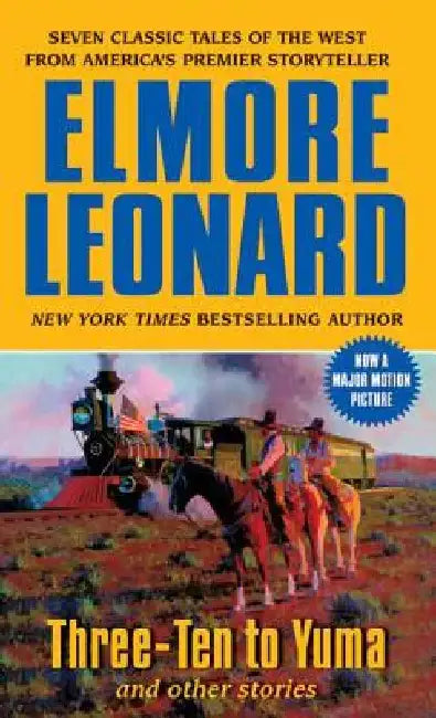 Three-Ten to Yuma and Other Stories by Elmore Leonard
