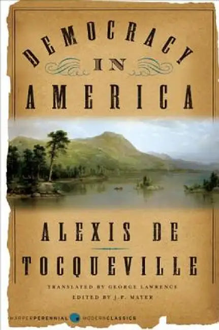 Democracy in America by Alexis De Tocqueville