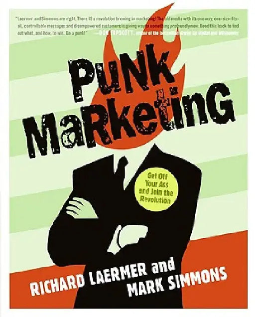 Punk Marketing: Get Off Your Ass and Join the Revolution by Richard Laermer