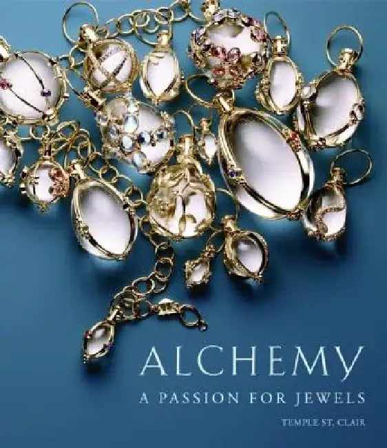 Alchemy: A Passion for Jewels by Temple St Clair