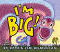 I'm Big! by Kate McMullan