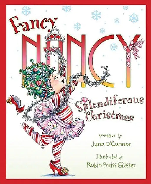 Fancy Nancy: Splendiferous Christmas: A Christmas Holiday Book for Kids by Jane O'Connor, Robin Preiss Glasser