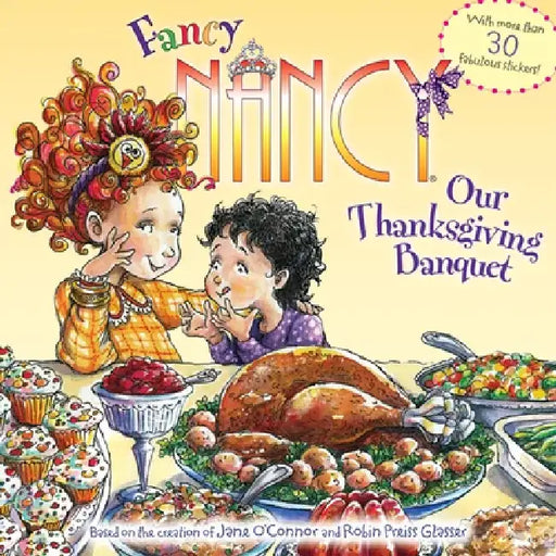 Fancy Nancy: Our Thanksgiving Banquet: With More Than 30 Fabulous Stickers! by Jane O'Connor