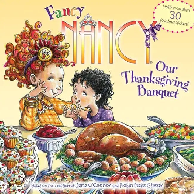 Fancy Nancy: Our Thanksgiving Banquet: With More Than 30 Fabulous Stickers! by Jane O'Connor