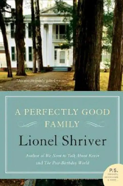 A Perfectly Good Family by Lionel Shriver