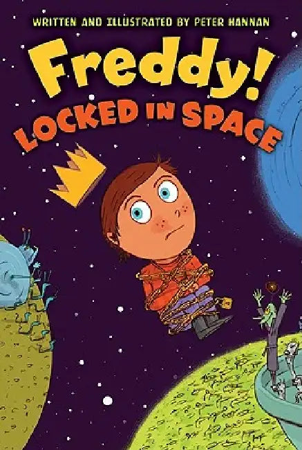 Freddy! Locked in Space: Ideas with Impact by Peter Hannan