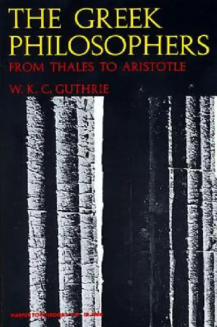 Greek Philosophers by William K. Guthrie
