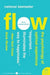 Flow: The Psychology of Optimal Experience by Mihaly Csikszentmihalyi