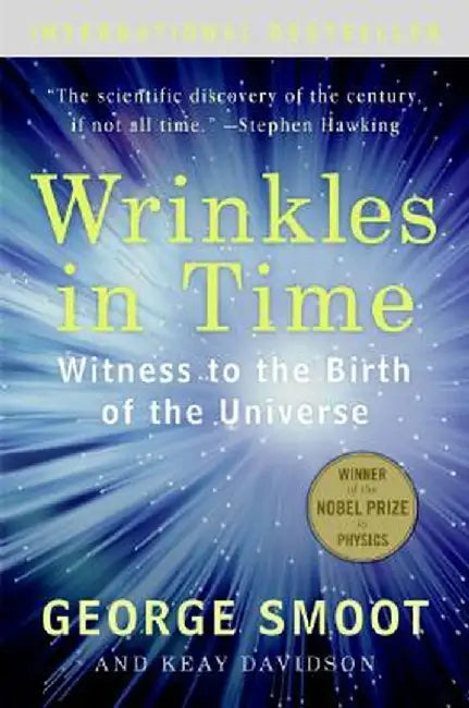 Wrinkles in Time: Witness to the Birth of the Universe by George Smoot