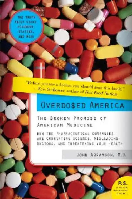 Overdosed America: The Broken Promise of American Medicine by John Abramson