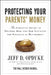 Protecting Your Parents' Money: The Essential Guide to Helping Mom and Dad Navigate the Finances of Retirement by Jeff D. Opdyke