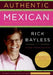 Authentic Mexican: Regional Cooking from the Heart of Mexico by Rick Bayless