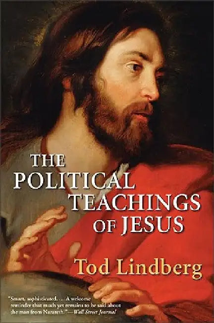 The Political Teachings of Jesus by Tod Lindberg