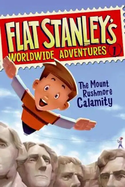 Flat Stanley's Worldwide Adventures #1: The Mount Rushmore Calamity by Jeff Brown