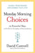Monday Morning Choices: 12 Powerful Ways to Go from Everyday to Extraordinary by David Cottrell