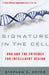 Signature in the Cell: DNA and the Evidence for Intelligent Design by Stephen C. Meyer