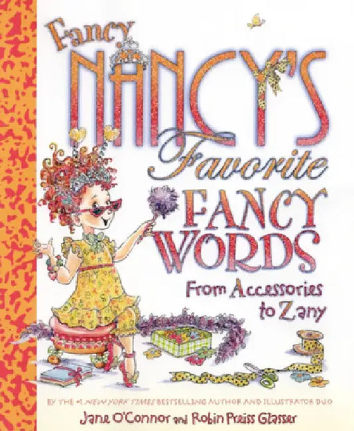 Fancy Nancy's Favorite Fancy Words: From Accessories to Zany by Jane O'Connor