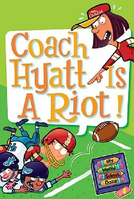 My Weird School Daze #4: Coach Hyatt Is a Riot! by Dan Gutman, Jim Paillot