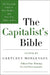 The Capitalist's Bible: The Essential Guide to Free Markets--And Why They Matter to You by Gretchen Morgenson