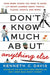 Don't Know Much about Anything Else: Even More Things You Need to Know But Never Learned about People, Places, Events, and More! by Kenneth C. Davis