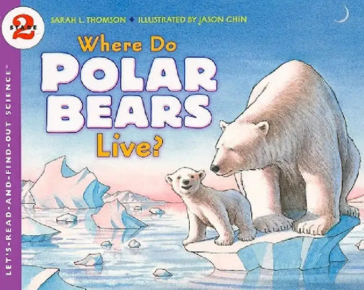 Where Do Polar Bears Live? by Sarah L. Thomson