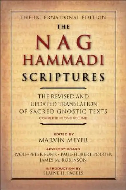The Nag Hammadi Scriptures: The Revised and Updated Translation of Sacred Gnostic Texts Complete in One Volume by Marvin W. Meyer