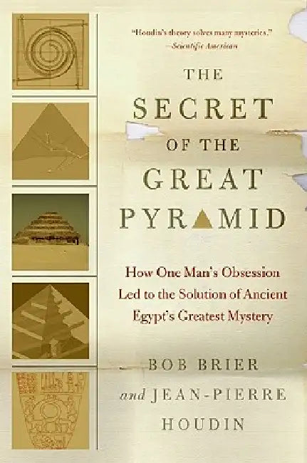 The Secret of the Great Pyramid: How One Man's Obsession Led to the Solution of Ancient Egypt's Greatest Mystery by Bob Brier