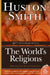 The World's Religions by Huston Smith