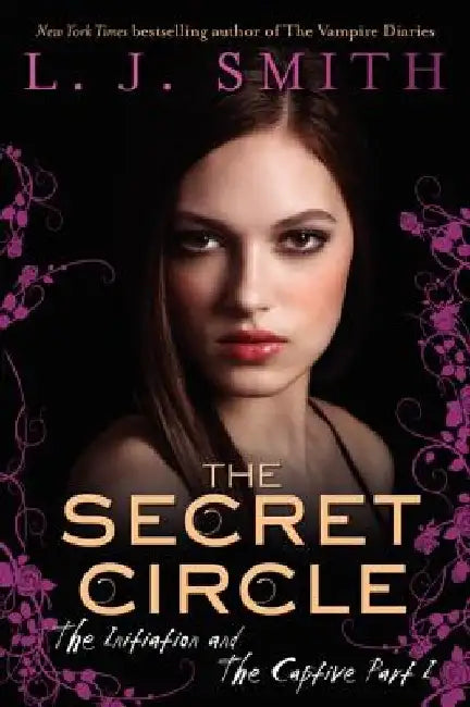 The Secret Circle: The Initiation and the Captive Part I by L. J. Smith