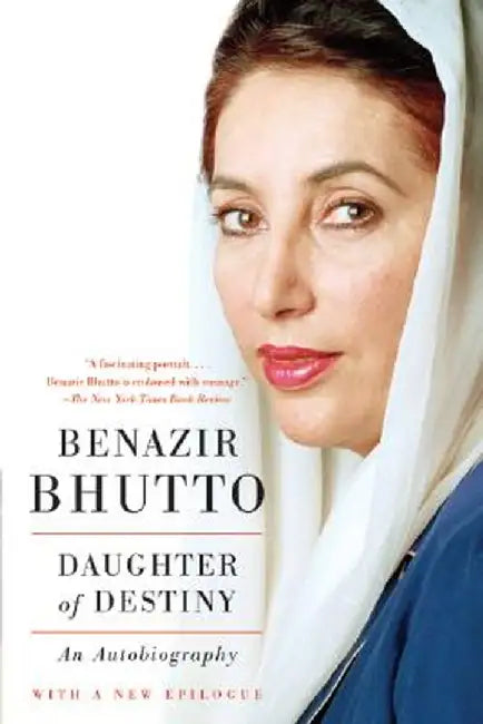 Daughter of Destiny: An Autobiography by Benazir Bhutto