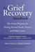 The Grief Recovery Handbook, 20th Anniversary Expanded Edition: The Action Program for Moving Beyond Death, Divorce, and Other Losses Including Health by John W. James