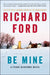 Be Mine: A Frank Bascombe Novel by Richard Ford