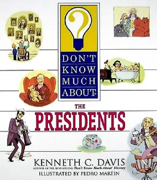 Don't Know Much about the Presidents by Kenneth C. Davis