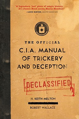 The Official CIA Manual of Trickery and Deception by H. Keith Melton