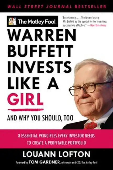Warren Buffett Invests Like a Girl: And Why You Should, Too by The Motley Fool