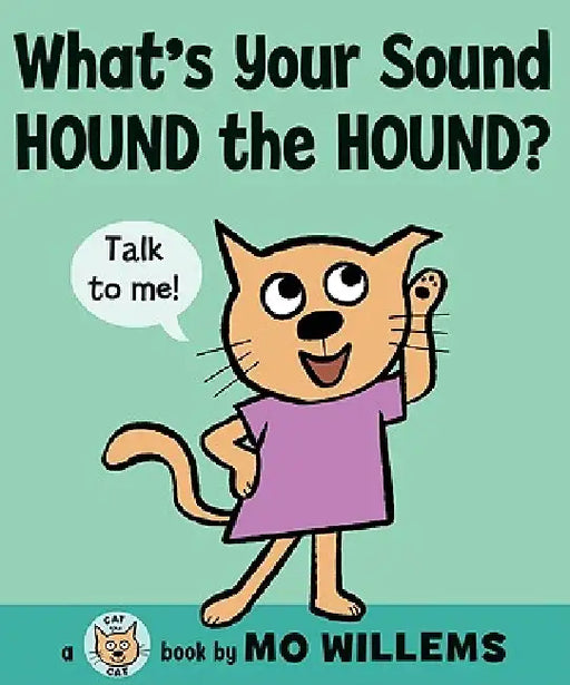 What's Your Sound, Hound the Hound? by Mo Willems, Mo Willems