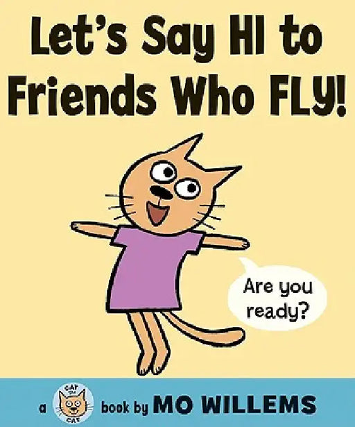 Let's Say Hi to Friends Who Fly! by Mo Willems, Mo Willems