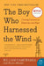 The Boy Who Harnessed the Wind: Creating Currents of Electricity and Hope by William Kamkwamba