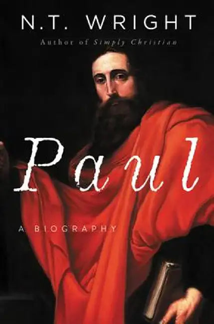 Paul: A Biography by N. T. Wright
